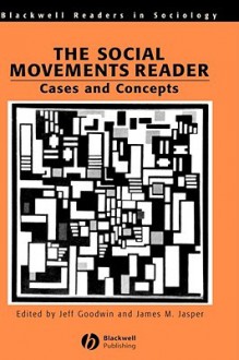 The Social Movements Reader: Cases and Concepts - Jeff Goodwin, James M. Jasper