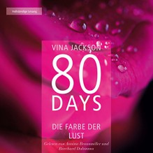 80 Days: Die Farbe der Lust (80 Days 1) - Vina Jackson, Annina Braunmiller-Jest, Burchard Dabinnus, Der Hörverlag