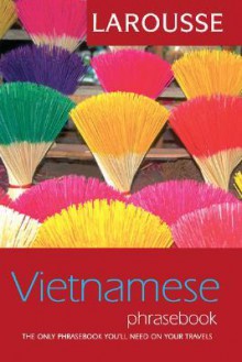 Larousse Vietnamese Phrasebook - Larousse, Larousse