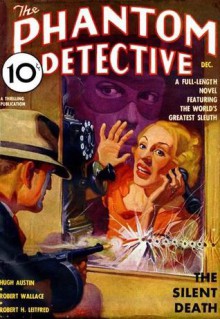 The Phantom Detective - The Silent Death - December, 1936 17/2 - Robert Wallace