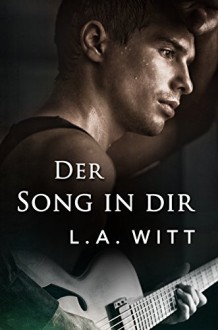 Der Song in dir - Jara Dressler, L.A. Witt