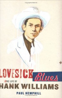 Lovesick Blues : The Life of Hank Williams - Paul Hemphill