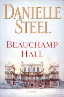 Beauchamp Hall - Danielle Steel