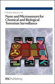 Nano and Microsensors for Chemical and Biological Terrorism Surveillance - Royal Society of Chemistry, Royal Society of Chemistry, Matthew Aernecke, Eric Snow, Lester B Knight, George G Malliaras