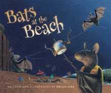 Bats at the Beach (A Bat Book) - Brian Lies