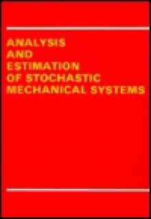 Analysis and Estimation of Stochastic Mechanical Systems - Werner Schiehlen