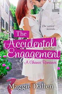 The Accidental Engagement (A Chance Romance) - Maggie Dallen