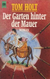 Der Garten Hinter Der Mauer - Tom Holt