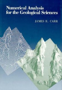 Numerical Analysis For The Geological Sciences - James R. Carr