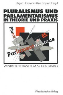 Pluralismus und Parlamentarismus in Theorie und Praxis: Winfried Steffani zum 65. Geburtstag - Jürgen Hartmann