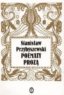 Poematy prozą - Stanisław Przybyszewski