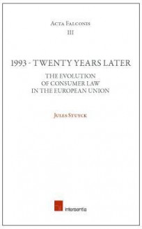 1993 - Twenty Years Later: The Evolution of Consumer Law in the European Union - Jules Stuyck