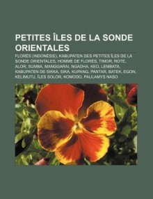 Petites Les de La Sonde Orientales: Flor?'s (Indon Sie), Kabupaten Des Petites Les de La Sonde Orientales, Homme de Flor S, Timor, Rote, Alor - Source Wikipedia