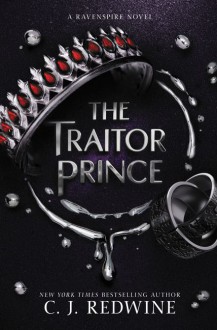 The Traitor Prince - C.J. Redwine