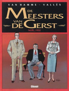 Noel, 1932 (De Meesters van de Gerst, #4) - Jean Van Hamme, Valles, Marie-Paule Alluard