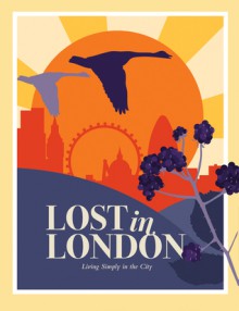 Lost in London: Adventures in the City's Wild Outdoors - Lucy Scott, Tina Smith