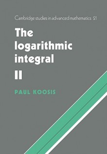 The Logarithmic Integral: Volume 2 - Paul Koosis