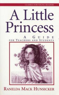 A Little Princess: A Guide for Teenagers and Students - Ranelda Mack Hunsicker