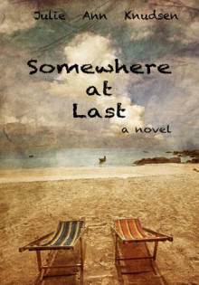 Somewhere at Last - Julie Ann Knudsen