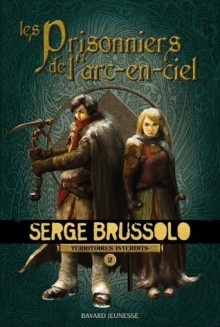 Les Prisonniers de l'arc-en-ciel - Serge Brussolo