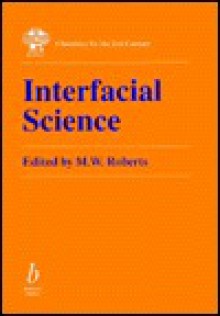 Interfacial Science - M.W. Roberts, International Union of Pure and Applied Chemists