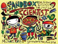 Sandbox Scientist: Real Science Activities for Little Kids - Michael Elsohn Ross, Mary Anne Lloyd