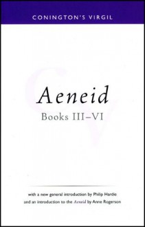 Conington's Virgil: Aeneid Books III - VI with a new general introduction by Philip Hardie (Bristol Phoenix Press - Classic Editions) - John Conington, Philip R. Hardie, Anne Rogerson