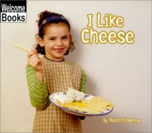 I Like Cheese - Robin Pickering