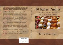 50 Italian Pastries: short fiction for people too busy to read a novel - Jerry Guarino