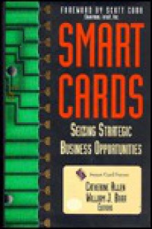 Smart Cards: Seizing Strategic Business Opportunities - Catherine Allen