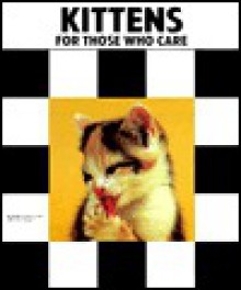 Kittens for Those Who Care - Dennis Kelsey-Wood, Dennis K. Wood