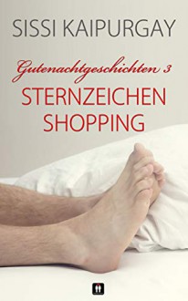 Gutenachtgeschichten 3: Sternzeichen-Shopping - Sissi Kaipurgay