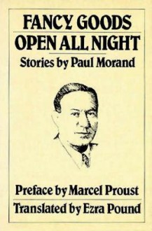 Fancy Goods; Open All Night - Paul Morand