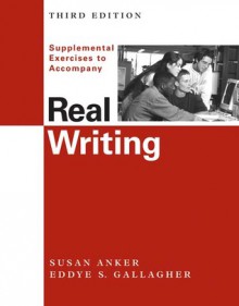 Supplemental Exercises to Accompany Real Writing - Susan Anker