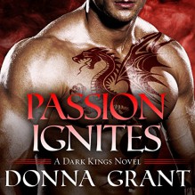 Passion Ignites: Dark Kings Series #7 - Donna Grant, Antony Ferguson, Tantor Audio