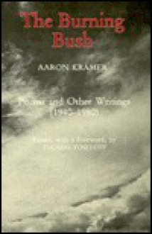 The Burning Bush: Poems and Other Writings (1940-1980) - Aaron Kramer