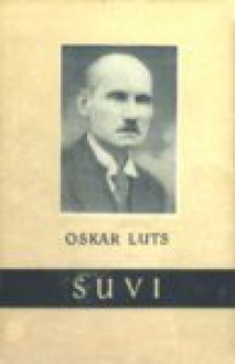 Suvi: Pildikesi noorpõlvest I ja II - Oskar Luts