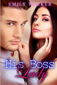 His Boss Lady - Emily Walker