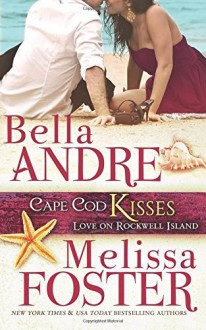 Cape Cod Kisses (Love on Rockwell Island, Book 1) (Volume 1) Paperback May 3, 2015 - Bella Andre Melissa Foster (Contributor)