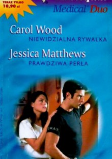 Niewidzialna rywalka. Prawdziwa perła - Jessica Matthews, Carol Wood