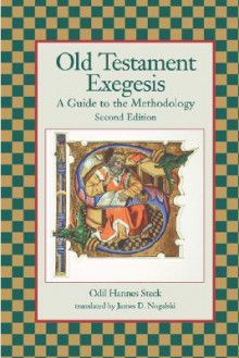 Old Testament Exegesis: A Guide to the Methodology - Odil Hannes Steck, James D. Nogalski