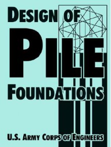 Design Of Pile Foundations - United States Army: Corps of Engineers