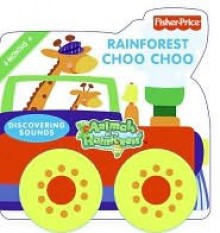 Fisher-Price: Rainforest Choo Choo: Discovering Sounds - Sue Hendra, Jasmine Elist