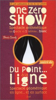 One Zéro Show / Le Point à la ligne - Denis Guedj