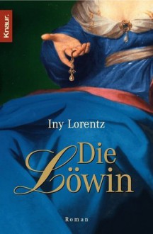 Die Löwin - Iny Lorentz