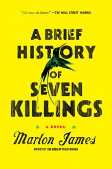 A Brief History of Seven Killings: A Novel - Marlon James