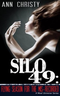 Silo 49: Flying Season for the Mis-Recorded - Ann Christy