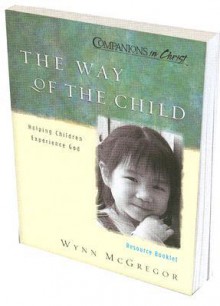 The Way of the Child: Resource Booklet: Reproducible Pages for the Way of the Child Sessions - Upper Room Books