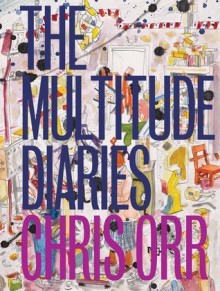 Chris Orr: The Multitude Diaries - Chris Orr