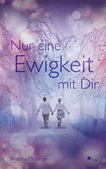 Nur eine Ewigkeit mit Dir - Kristina Moninger